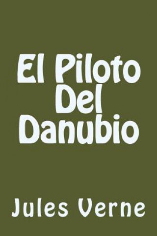 Kniha El Piloto Del Danubio (Spanish Edition) Jules Verne