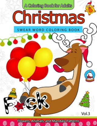 Kniha Christmas Swear Word coloring Book Vol.3: A Coloring book for adults Flowers, Animals and Mandala pattern Kathleen Walker