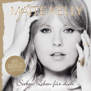 Audio Sieben Leben Für Dich (Die Gold Edition) Maite Kelly
