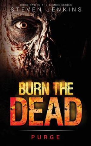 Kniha Burn The Dead: Purge (Book Two In The Zombie Saga) Steven Jenkins