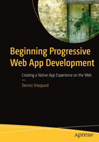 Kniha Beginning Progressive Web App Development Dennis Sheppard