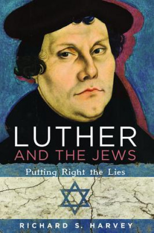 Carte Luther and the Jews Richard S Harvey