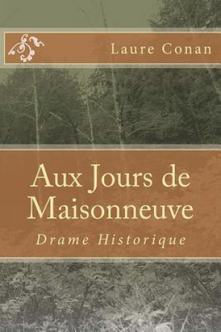 Kniha Aux Jours de Maisonneuve: Drame Historique Mrs Laure Conan