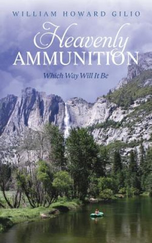 Kniha Heavenly Ammunition William Howard Gilio