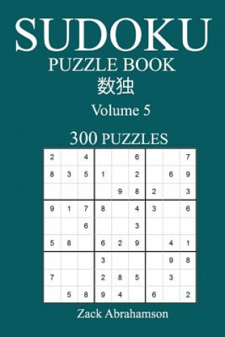 Knjiga Sudoku 300 Easy Puzzle Book: Volume 5 Zak Abrahamson