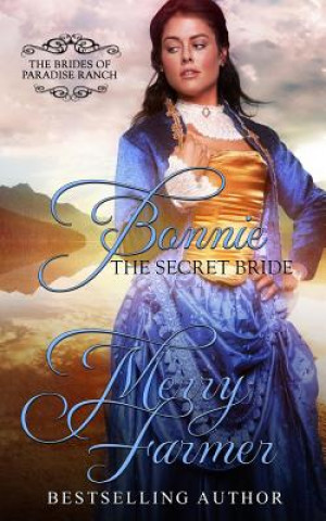 Könyv Bonnie: The Secret Bride Merry Farmer