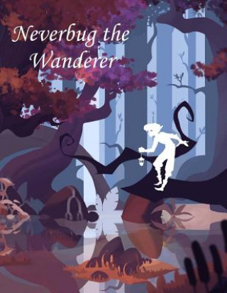 Knjiga Neverbug the Wanderer Richard MacNeill