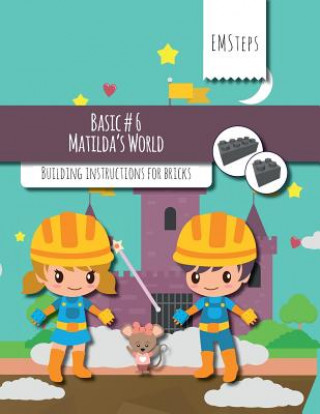 Könyv EMSteps #06 Matildas World: Building instructions for bricks Emsteps