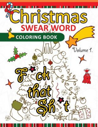 Könyv Christmas Swear Word coloring Book Vol.1: A Relaxation Coloring book for adults Flowers, Animals and Mandala pattern Barbara Reynoso