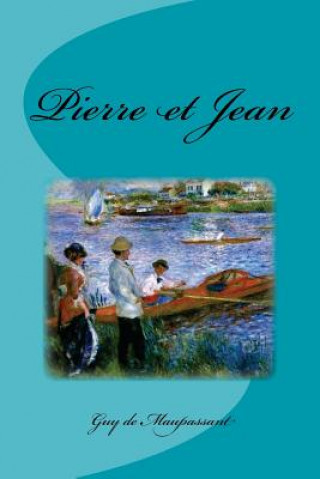 Könyv Pierre et Jean Guy de Maupassant