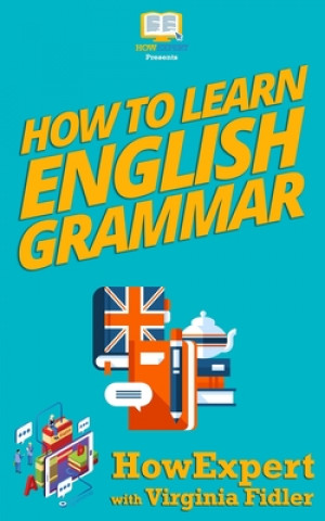 Könyv How To Learn English Grammar Howexpert Press