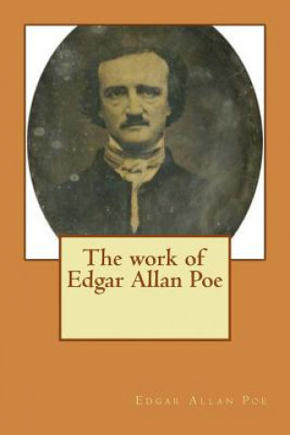 Book The work of Edgar Allan Poe Edgar Allan Poe