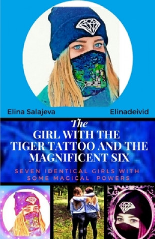Carte The Girl with the Tiger Tattoo and the Magnificent 6: Can You Escape Your Destiny? Miss Elina Salajeva