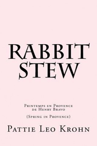 Carte Rabbit Stew: Printemps en Provence de Henry Bravo Pattie Leo Krohn