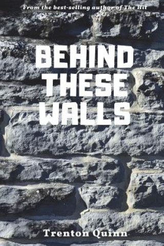 Книга Behind These Walls Trenton J Quinn