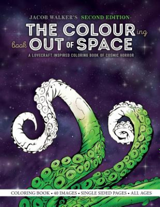 Kniha The Colouring Book Out of Space: A Lovecraft Inspired Coloring Book of Cosmic Horror Jacob E Walker