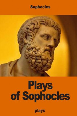 Kniha Plays of Sophocles: Oedipus the King; Oedipus at Colonus; Antigone Sophocles