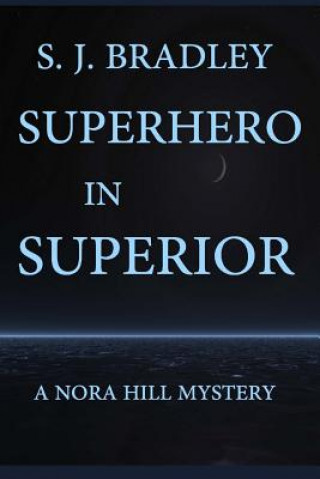 Kniha Superhero in Superior S J Bradley