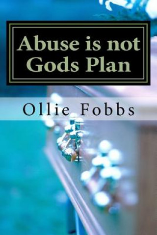 Carte Abuse is not Gods Plan: The Code of Silence Dr Ollie B Fobbs Jr