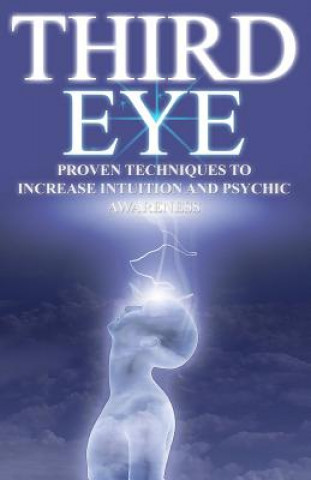 Kniha Third Eye: Proven Techniques to Increase Intuition and Psychic Awareness Valerie W Holt