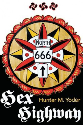 Knjiga Hex Highway Hunter M Yoder