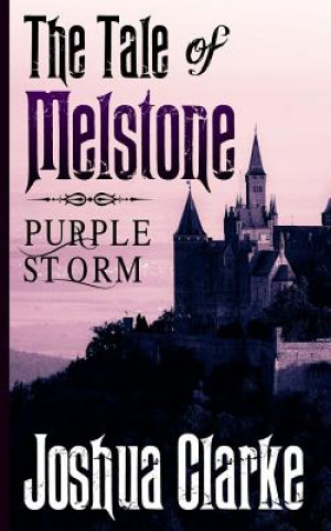 Könyv The Tale of Melstone: Purple Storm Joshua Clarke
