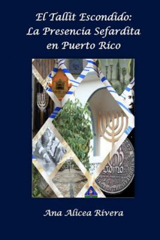 Книга El Tallit escondido: La presencia sefardita en Puerto Rico Ana Alicea Rivera