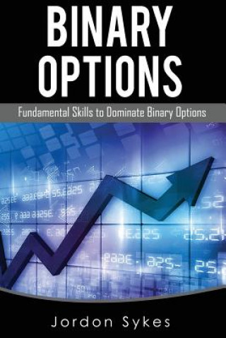 Książka Options Trading For Beginners: Fundamental Skills To Dominate Binary Options Jordan Sykes