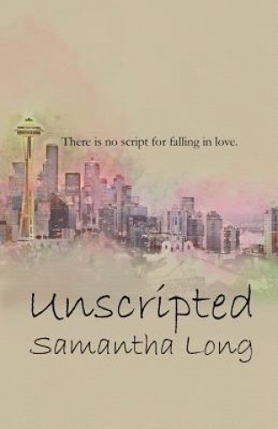 Knjiga Unscripted Samantha Long