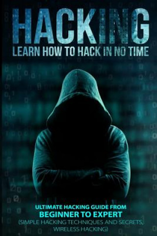 Kniha Hacking: Learn How To Hack In No Time: Ultimate Hacking Guide From Beginner To Expert Christopher Lombardi