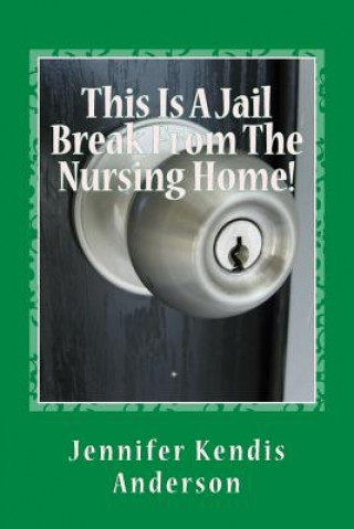 Carte This Is A Jail Break From The Nursing Home! Jennifer Kendis Anderson