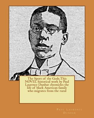 Book The Sport of the Gods.This NOVEL historical work by Paul Laurence Dunbar chronicles the life of black American family who migrates from the rural Paul Laurence Dunbar