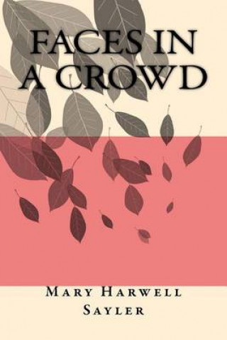 Knjiga Faces in a Crowd Mary Harwell Sayler