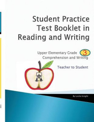Carte Student Practice Test Booklet in Reading and Writing - Grade 3 - Teacher to Student MR Leslie a Knight