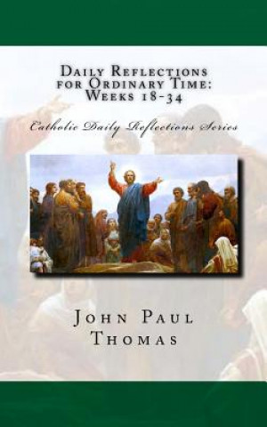 Könyv Daily Reflections for Ordinary Time John Paul Thomas