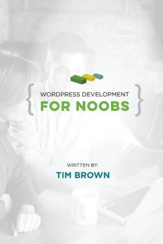 Könyv WordPress Development for Noobs: Beginner WordPress Development Course Tim Brown