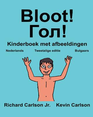 Carte Bloot!: Kinderboek met afbeeldingen Nederlands/Bulgaars (Tweetalige editie) (www.rich.center) Richard Carlson Jr