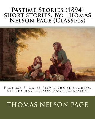 Libro Pastime Stories (1894) short stories. By: Thomas Nelson Page (Classics) Thomas Nelson Page