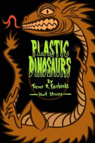 Carte Plastic Dinosaurs Trevor R Fairbanks