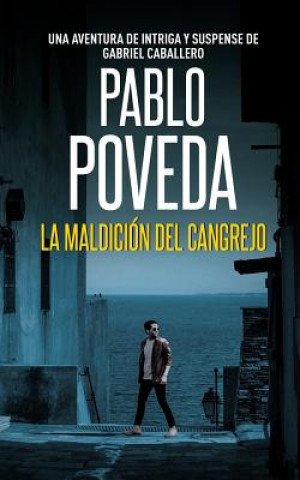 Könyv La Maldicion del Cangrejo: Una aventura de intriga y suspense de Gabriel Caballero Pablo Poveda