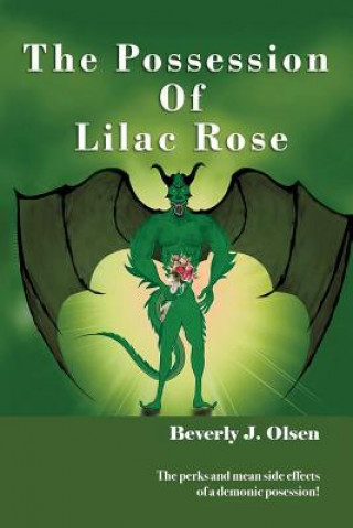 Kniha The Possession Of Lilac Rose: The perks and mean side effects of a demonic posession! Beverly J Olsen