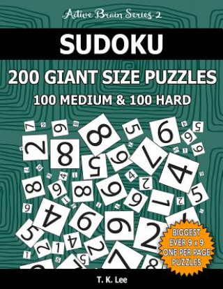 Book Sudoku 200 Giant Size Puzzles, 100 Medium and 100 Hard, To Keep Your Brain Active For Hours: Take Your Playing To The Next Level With Two Difficulties T K Lee