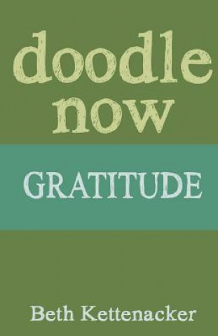 Kniha Doodle Now: Gratitude Beth Kettenacker