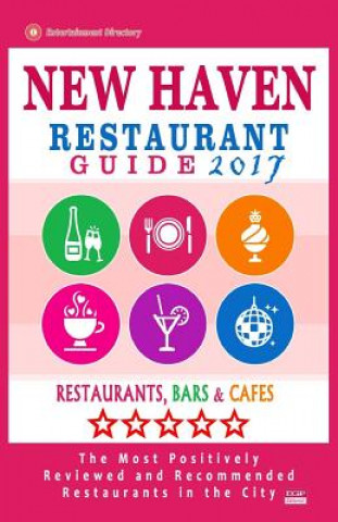 Carte New Haven Restaurant Guide 2017: Best Rated Restaurants in New Haven, Connecticut - 500 Restaurants, Bars and Cafés recommended for Visitors, 2017 Paul R Anderson