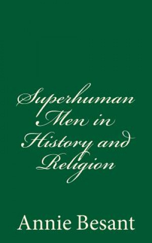 Kniha Superhuman Men in History and Religion Annie Besant