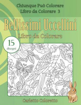 Knjiga Bellissimi Uccellini Libro da Colorare: 15 disegni Carletto Coloretto