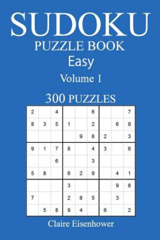 Carte Sudoku Puzzle Book: [2017 Edition] Easy Volume 1-300 Puzzles Claire Eisenhower