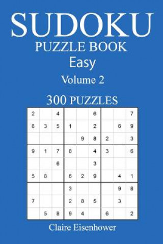 Βιβλίο Sudoku Puzzle Book: [2017 Edition] Easy Volume 2-300 Puzzles Claire Eisenhower