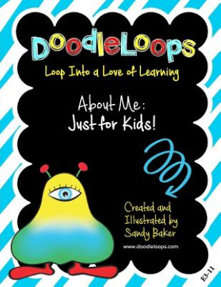 Könyv DoodleLoops About Me: Just for Kids!: Loop Into a Love of Learning (Book 4.1) Sandy Baker