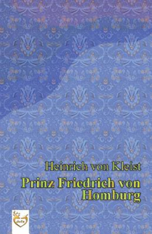 Kniha Prinz Friedrich von Homburg Heinrich Kleist Von